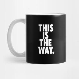 THIS IS THE WAY. Mug